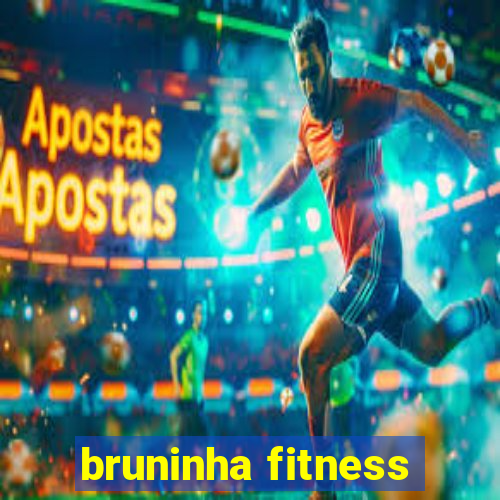 bruninha fitness